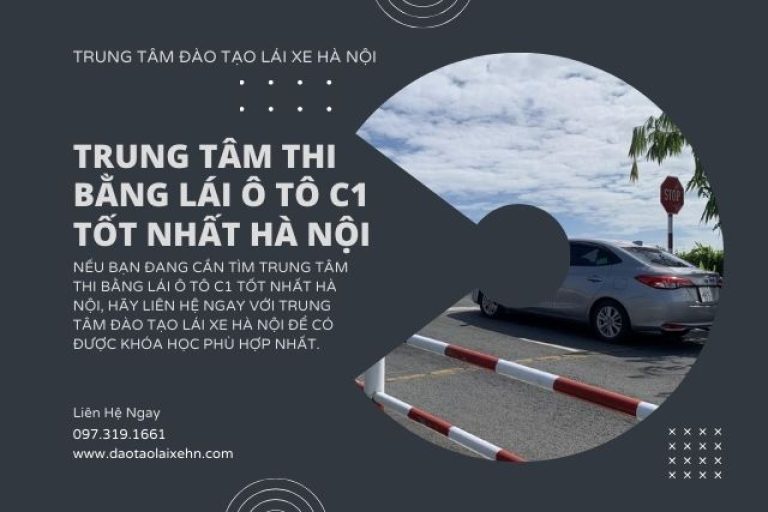 Trung Tâm Thi Bằng Lái Ô Tô C1 Tốt Nhất Hà Nội